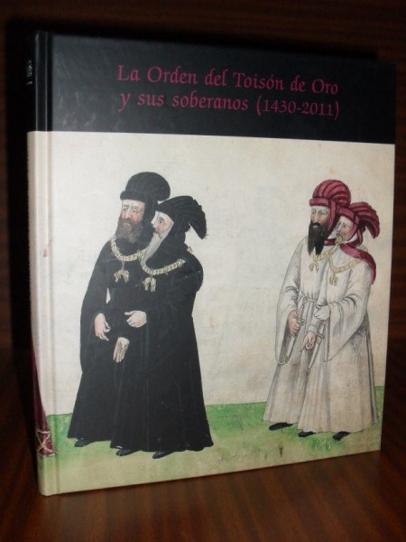 LA ORDEN DEL TOISN DE ORO y sus soberanos (1430-2011)